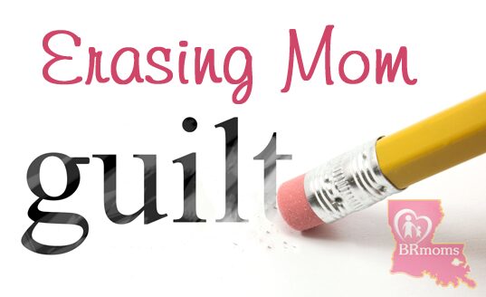 Erasing Mommy guilt