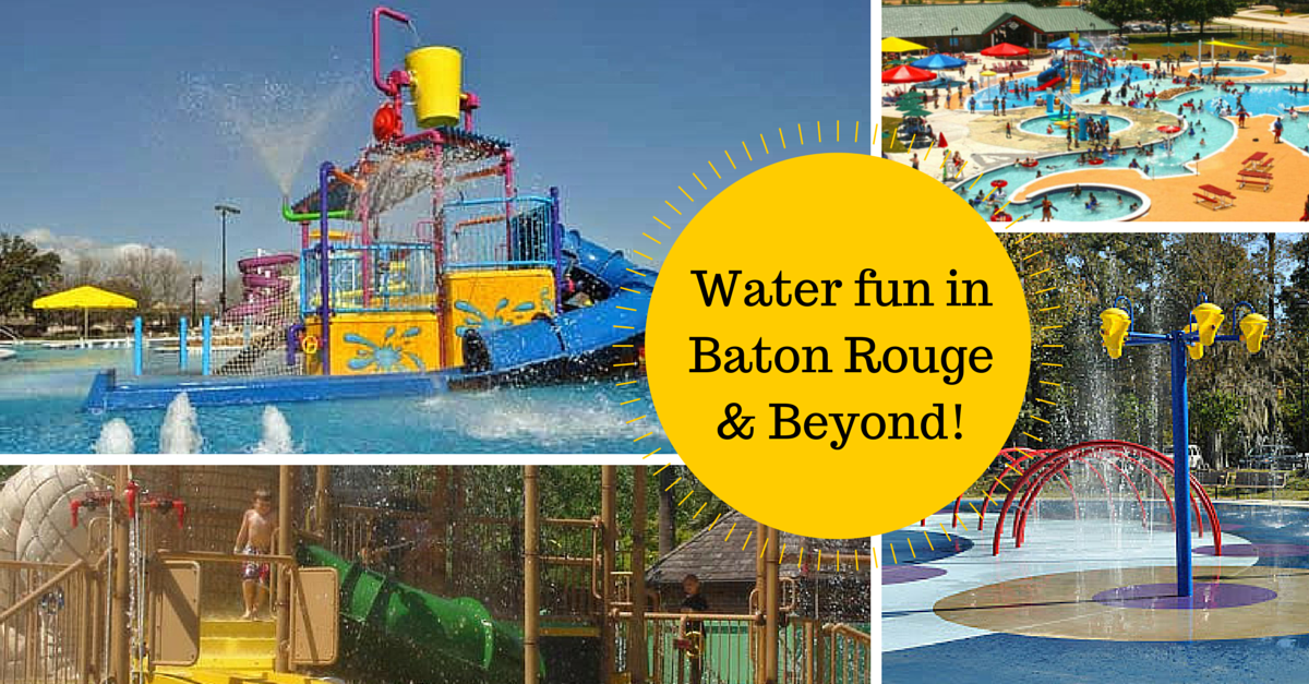 Water fun in Baton Rouge & Beyond!