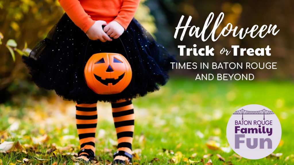 TRICK-OR-TREAT HOURS in Baton Rouge & Beyond