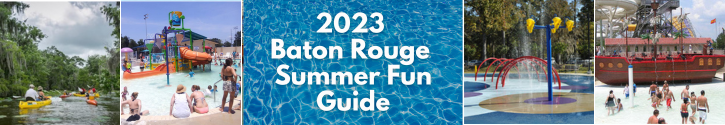 The Ultimate Guide to Summer Fun in Baton Rouge